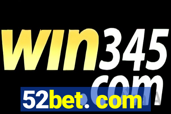 52bet. com